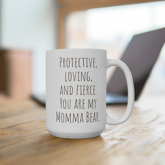 You are my Momma Bear. Mug